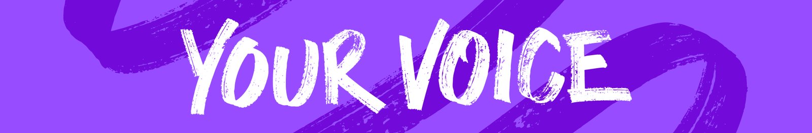 Your Voice banner image. Your Voice is written in white against a purple background.